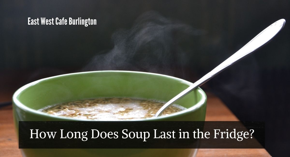 How Long Does Soup Last in the Fridge? - East West Cafe