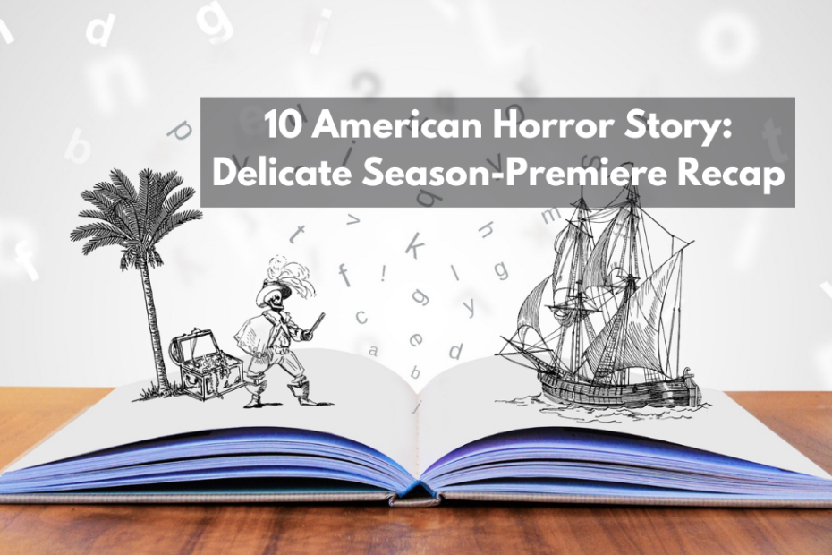 10 American Horror Story Delicate Season-Premiere Recap