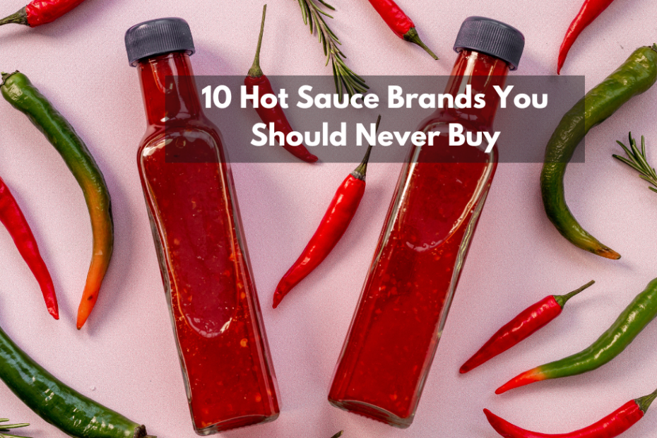 10 Hot Sauce Brands You Should Never Buy