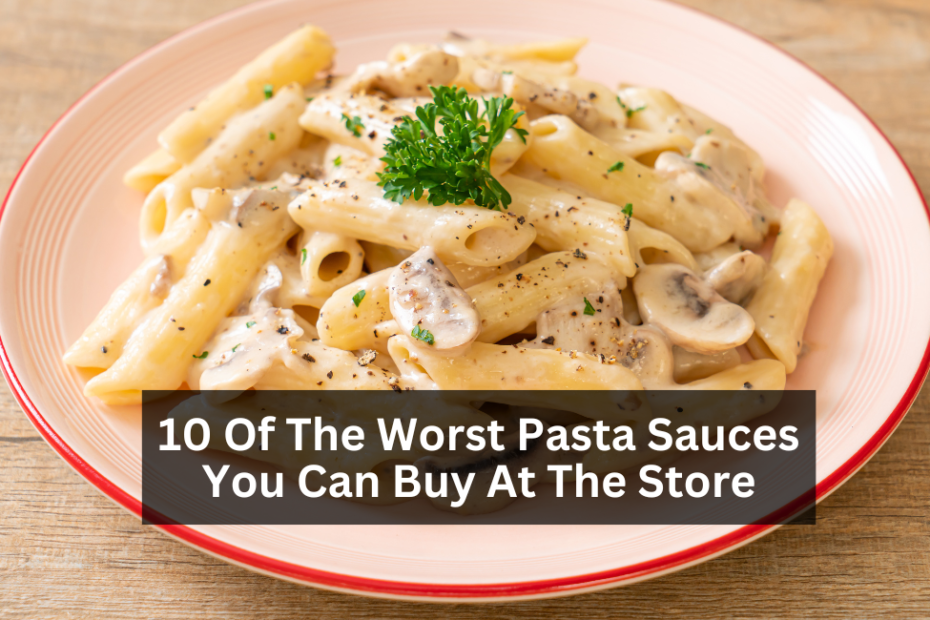 10 Of The Worst Pasta Sauces You Can Buy At The Store