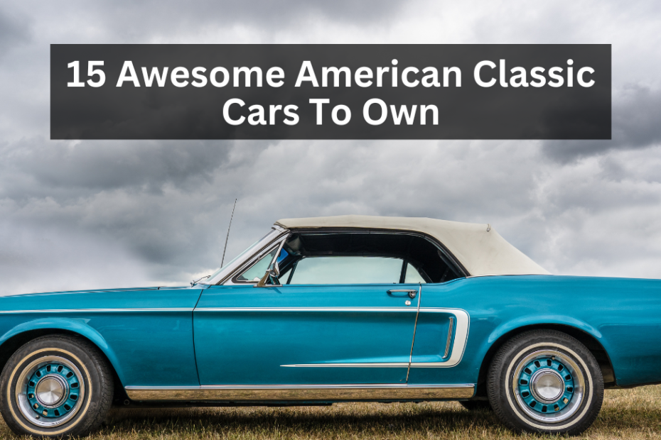 15 Awesome American Classic Cars To Own