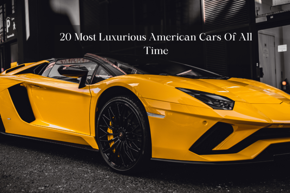 20 Most Luxurious American Cars Of All Time