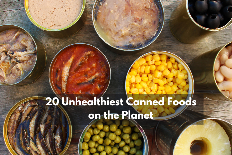 20 Unhealthiest Canned Foods on the Planet
