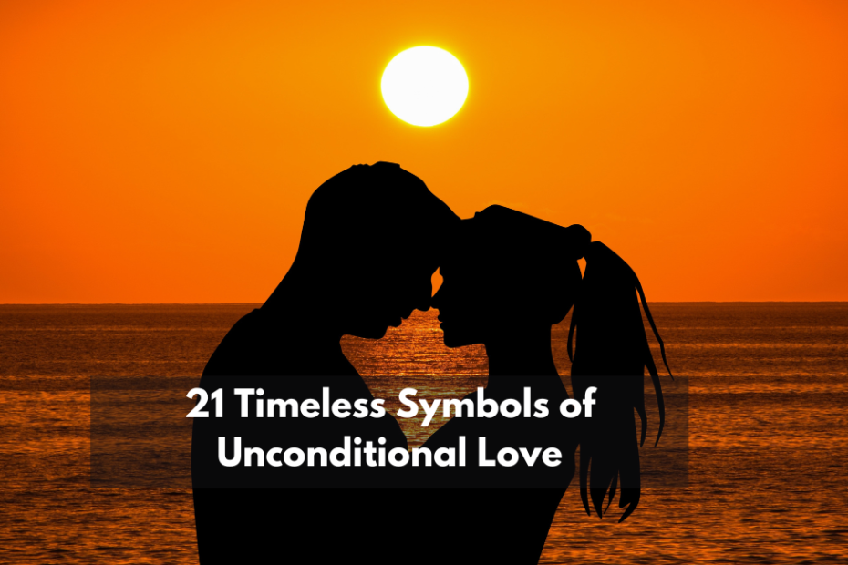 21 Timeless Symbols of Unconditional Love