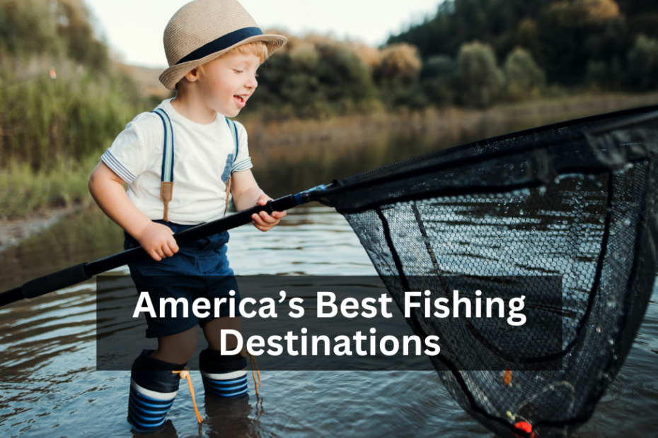 America’s Best Fishing Destinations