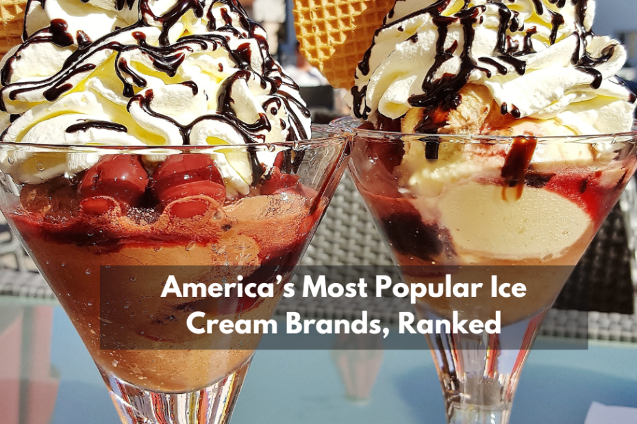 America’s Most Popular Ice Cream Brands, Ranked