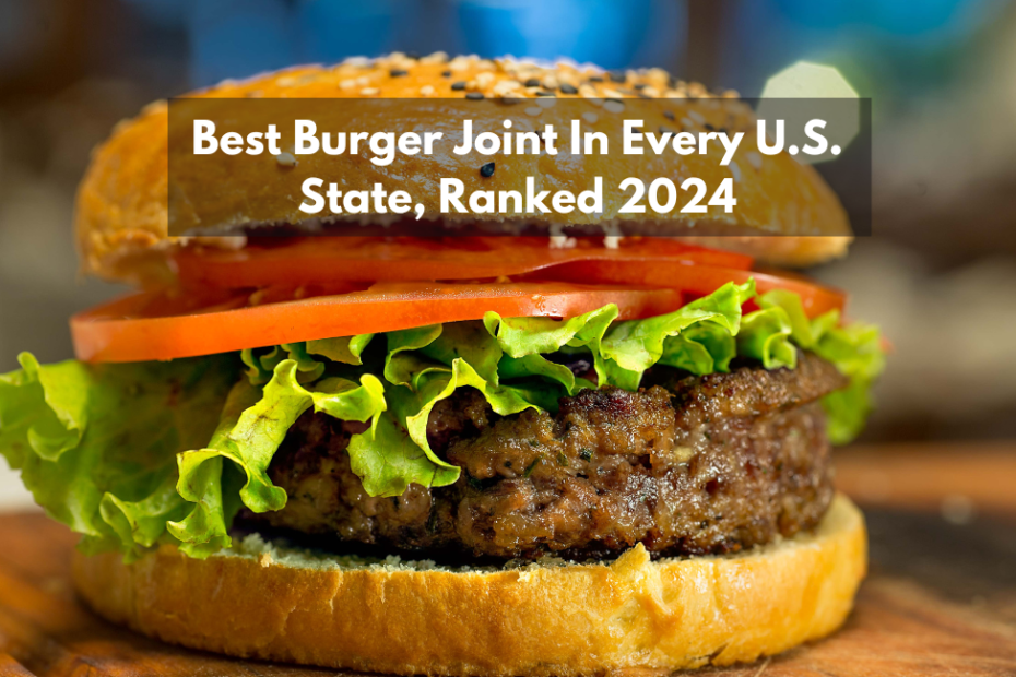 Best Burger Joint In Every U.S. State, Ranked 2024