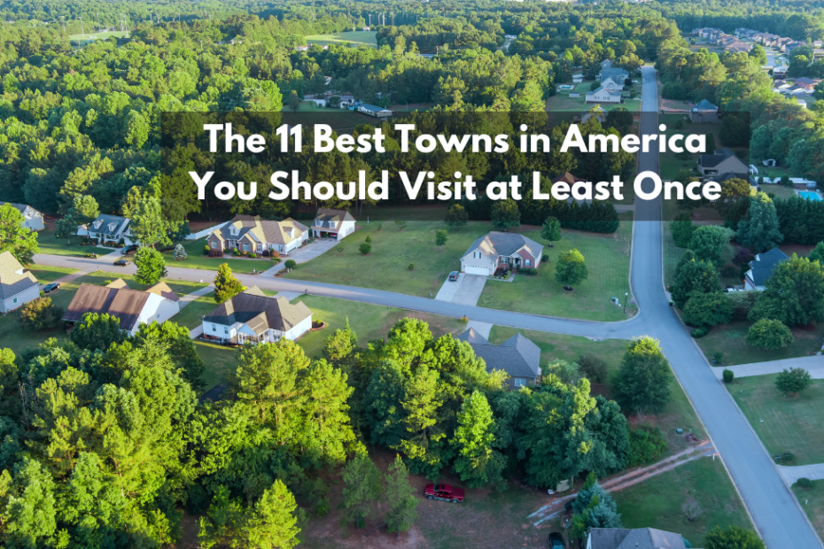 The 11 Best Towns in America You Should Visit at Least Once